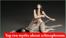 Top ten myths about schizophrenia