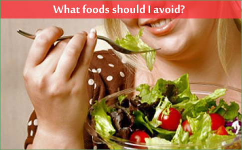 What foods should I avoid?